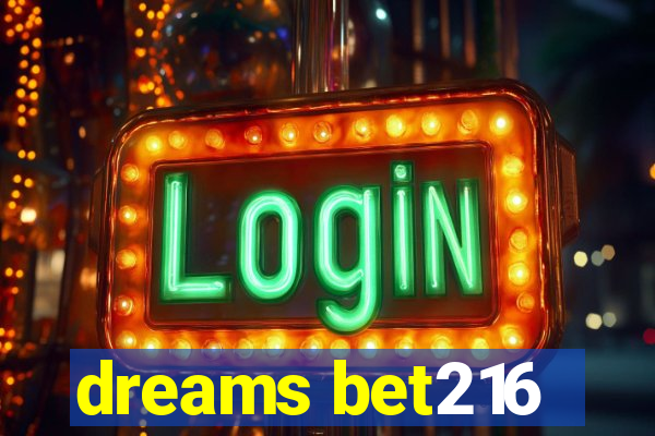 dreams bet216